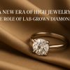 A New Era of High Jewelry: The Role of Lab-Grown Diamonds